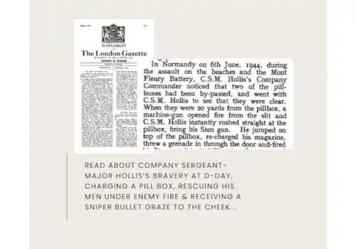 Read in the London Gazette how Company Sergeant Major Hollis was awarded a VC for bravery DDay 6 June 1944 Read in the London Gazette how Company Sergeant Major Hollis was awarded a VC for bravery DDay 6 June 1944