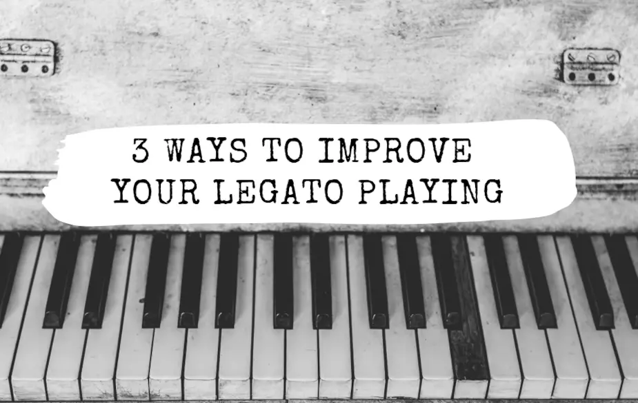 3 ways to improve your legato playing 3 ways to improve your legato playing