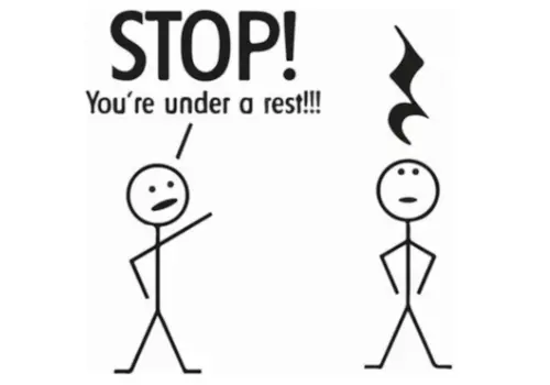 'Stop! You're under a rest!' 'Stop! You're under a rest!'